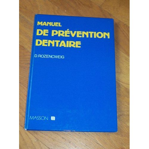 Manuel De Prévention Dentaire - Propositions À L'intention Des Odontologistes Et Des Assistantes Pour L'enseignement De L'hygiène Bucco-Dentaire