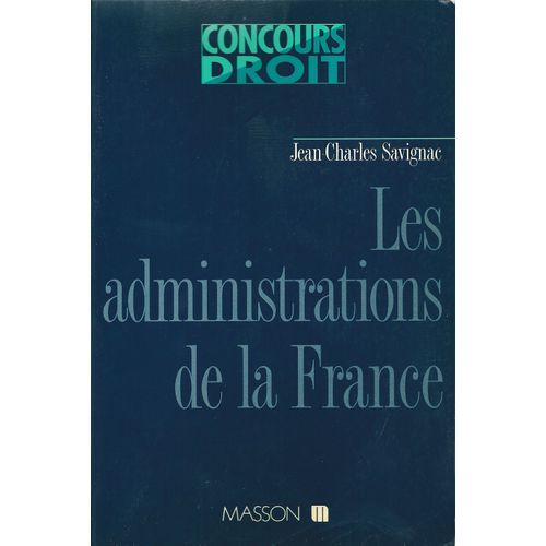 Les Administrations De La France - Pouvoirs Politiques Et Institutions Administratives