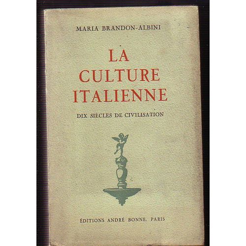 La Culture Italienne. Dix Siecles De Civilisation.