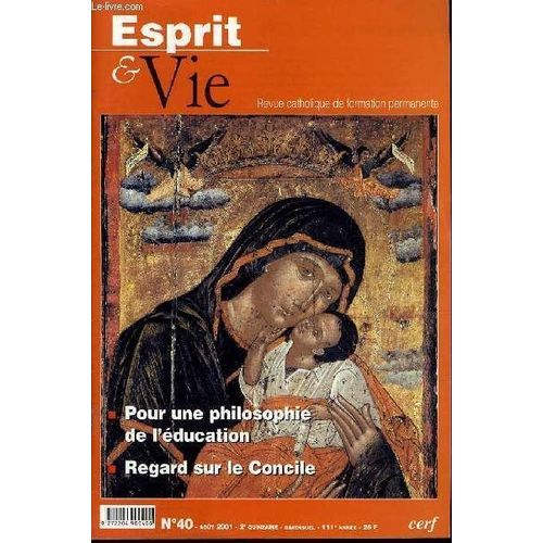 Esprit Et Vie (Bimestriel Catholique De Formation Permanente) N. 40 : Pour Une Philosophie De L'éducation - Regard Sur Le Concile - Eglise Dans Le Monde : Chine - Le Fondement Philosphie De ...