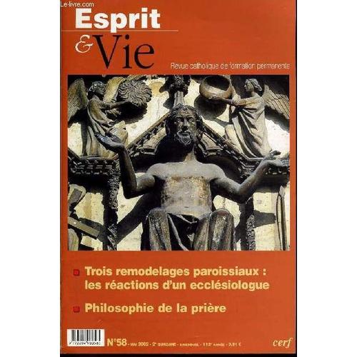 Esprit Et Vie (Bimestriel Catholique De Formation Permanente) N. 58 : Trois Remedelages Paroissiaux : Les Réactions D'un Ecclésiologue - Philosophie De La Prière - Eglise Dans Le Monde : ...