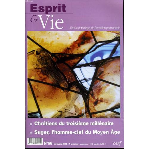 Esprit Et Vie (Bimestriel Catholique De Formation Permanente) N. 66 : Chrétiens Du Troisième Millénaire - Suger, L'homme-Clef Du Moyen Age - Eglise Dans Le Monde : Bangladesh - Les ...