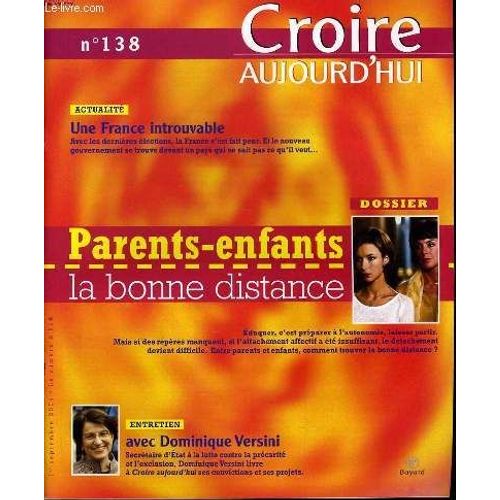 Croire Aujourd'hui N°138 : Actualité : Une France Introuvable - Parent- Enfants La Bonne Distance - Entretien Avec Dominique Versini.