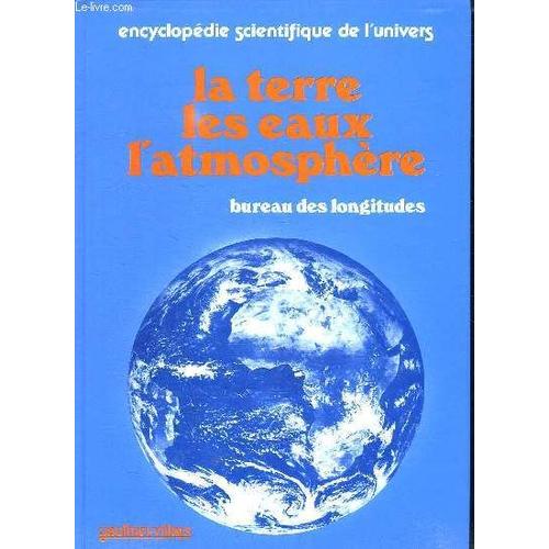 Encyclopédie Scientifique De L'univers N° 1 - La Terre, Les Eaux, L'atmosphère