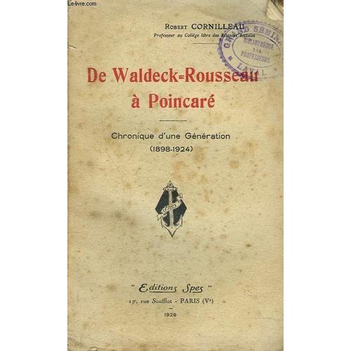 De Waldeck-Rousseau A Poincare. Chronique D'une Generation (1989-1924).