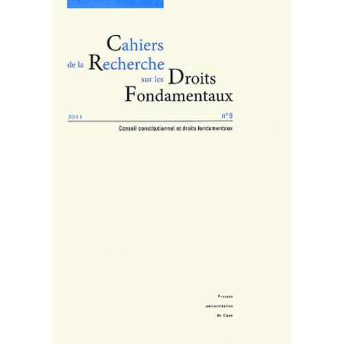 Cahiers De La Recherche Sur Les Droits Fondamentaux N° 9/2011 - Conseil Constitutionnel Et Droits Fondamentaux