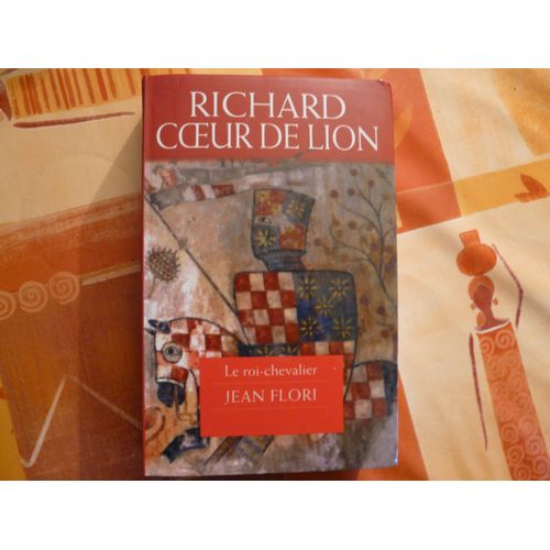 Richard Coeur De Lion - Le Roi-Chevalier