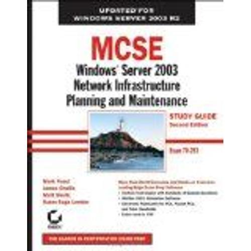 Mcse: Windows Server 2003 Network Infrastructure Planning And Maintenance Study Guide With Cdrom