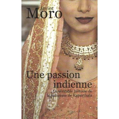 Une Passion Indienne: La Véritable Histoire De La Princesse De Kapurthala
