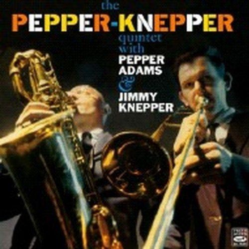 The Pepper-Knepper Quintet With Pepper Adams And Jimmy Knepper