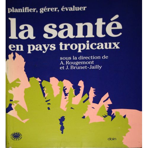 Planifier, Gérer, Évaluer La Santé En Pays Tropicaux