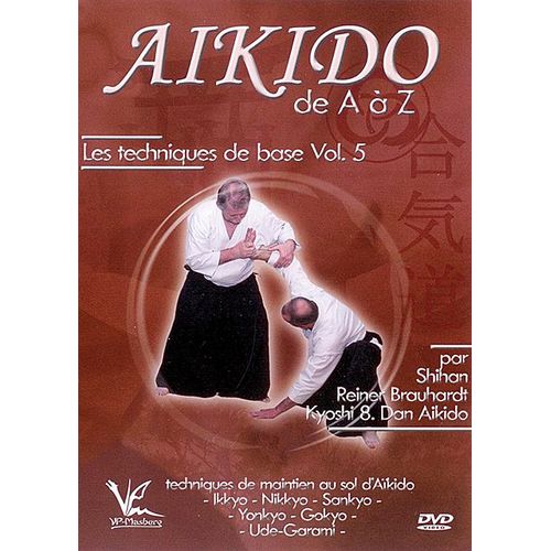 Aikido De A À Z - Les Techniques De Base Vol. 5