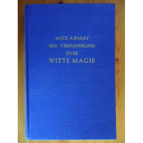 Een Verhandeling Over Witte Magie - De Weg Van De Discipel (Tweede Uitgave 1973)