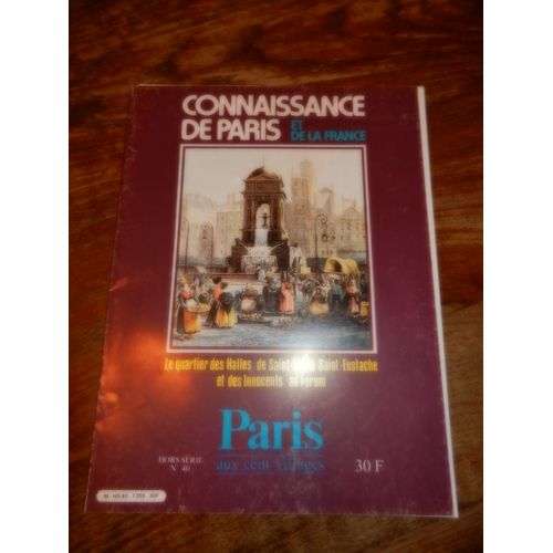 Connaissance De Paris Et De La France Hors-Série  N° 40 : Le Quartier Des Halles De Saint-Leu À Saint-Eustache Et Des Innocents Au Forum