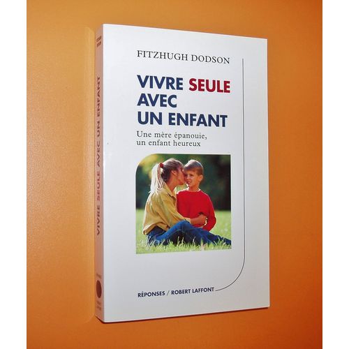 Vivre Seule Avec Un Enfant Une Mère Épanouie, Un Enfant Heureux