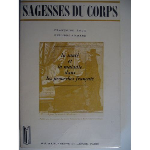Sagesses Du Corps. La Santé Et La Maladie Dans Les Proverbes Français.--