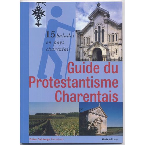 Guide Du Protestantisme Charentais : 15 Balades En Pays Charentais