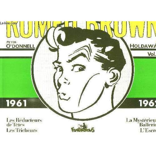 Romeo Brown Volume 2 1961. 1962. Les Reducteurs De Tetes. Les Tricheurs. La Mysterieuse Ballerine. L Escroc.