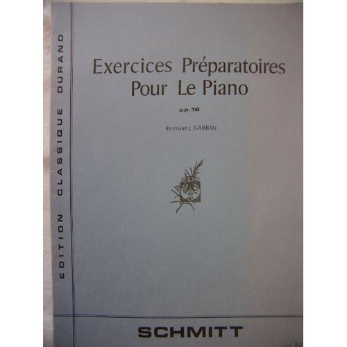 Exercices Préparatoires Pour Le Piano Opus 16 D'aloys Schmitt