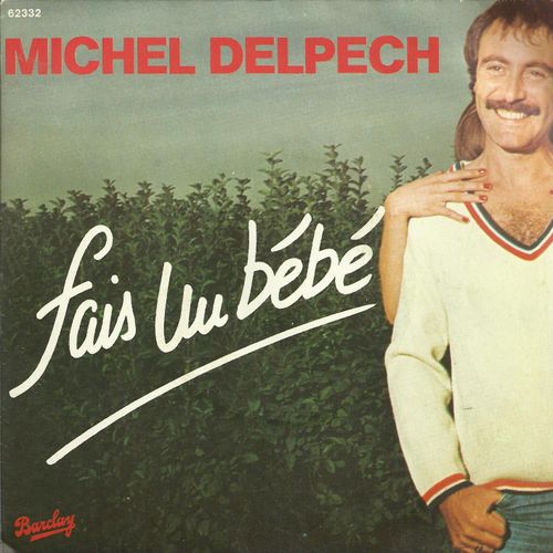 Fais Un Bébé 3'18 (Michel Delpech / J. Michel Rivat / Michel Cywie)  /  Je Viens Vendre Mon Chagrin 2'40 (Michel Delpech / J. Michel Rivat / Michel Pelay)