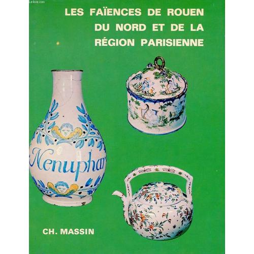 Les Faiences De Rouen, Du Nord De La France Et De La Region Parisienne