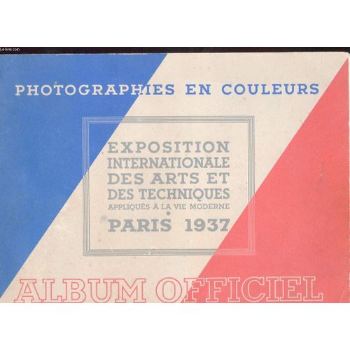 Photographies En Couleurs. Expositions Internationale Des Arts Et Techniques Appliques A La Vie Moderne. Paris 1937. Album Officiel