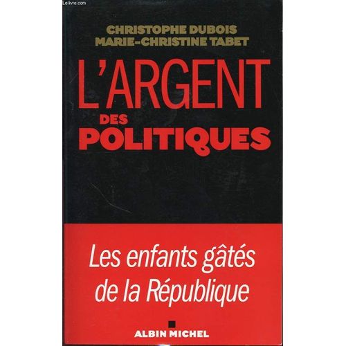 L Argent Des Politiques - Les Enfants Gates De La Republique