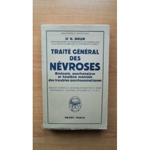 Traite General Des Nevroses Biologie, Psychanalyse Et Hygiène Mentale Des Troubles Psychosomatiques