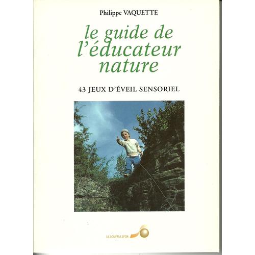 Le Guide De L'educateur Nature, 43 Jeux D'éveil Sensoriel.