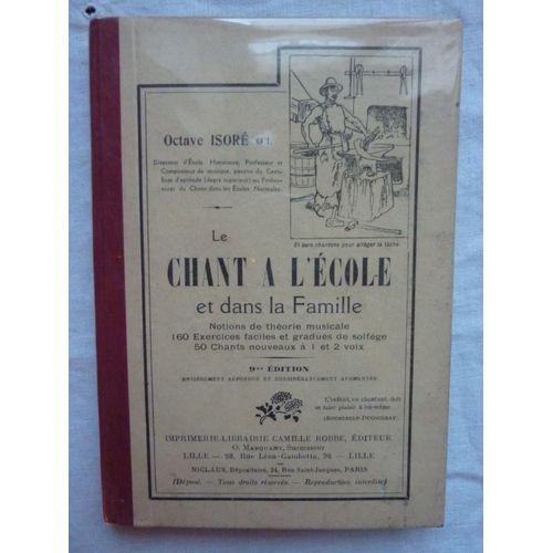 Le Chant A L'ecole Et Dans La Famille : Notionsde Théorie Musicale. 160 Exercices Faciles Et Gradués De Solfège, 50 Chants Nouveaux À 1 Et 2 Voix.