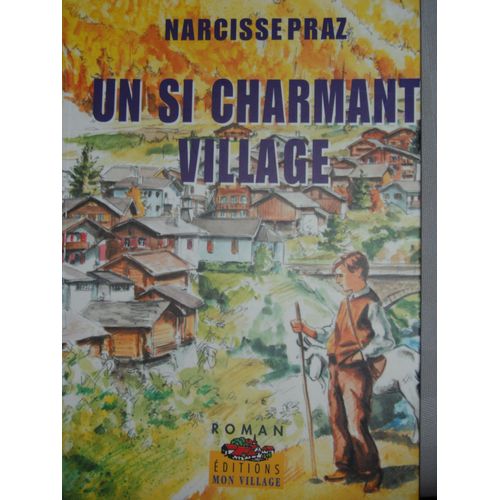Un Si Charmant Village Roman De Narcisse Praz Decembre 2002
