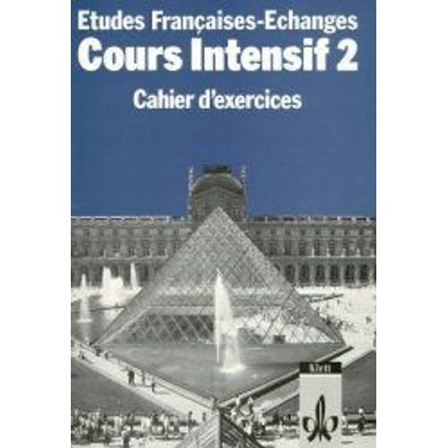 Etudes Francaises: Echanges. Cours Intensif Neu 2. Cahier D'exerci Ces