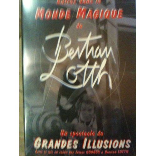 Entrez Dans Le Monde Magique De La Grande Illusion Le Plus Grand Show D'illusion Bertran Lotth
