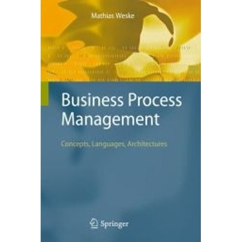 Business Process Management: Concepts, Languages, Architectures