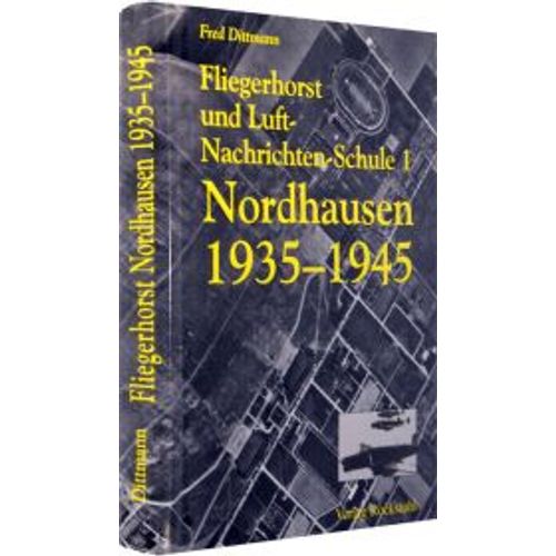 Fliegerhorst Und Luft-Nachrichten-Schule 1 Nordhausen 1935 -1945