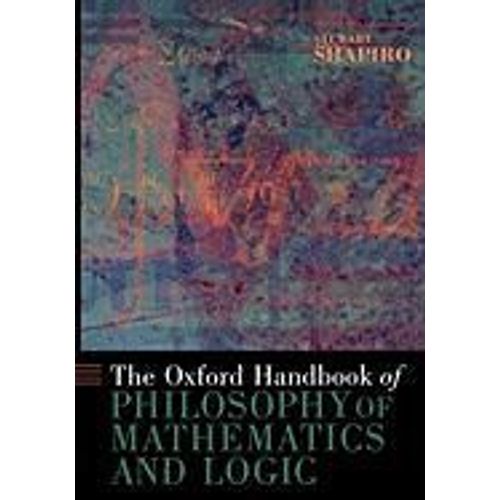 The Oxford Handbook Of Philosophy Of Mathematics And Logic