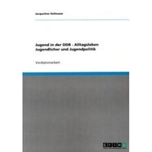 Jugend In Der Ddr. Alltagsleben Jugendlicher Und Jugendpolitik