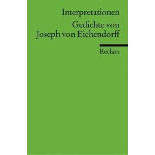 Gedichte Von Joseph Von Eichendorff. Interpretationen