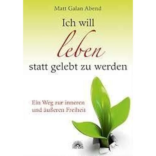 Ich Will Leben Statt Gelebt Zu Werden