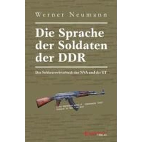 Die Sprache Der Soldaten Der Ddr. Das Soldatenwörterbuch Der Nva Und Der Gt
