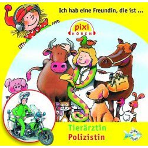 Pixi Hören: Ich Hab Eine Freundin, Die Ist Tierärztin/Polizistin