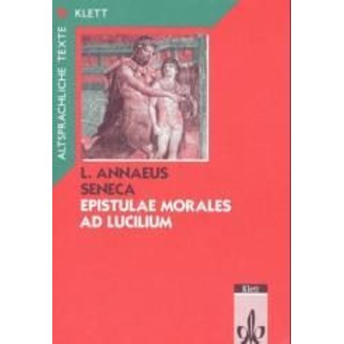 Epistulae Morales Ad Lucilium. Text Mit Wort- Und Sacherläuterungen
