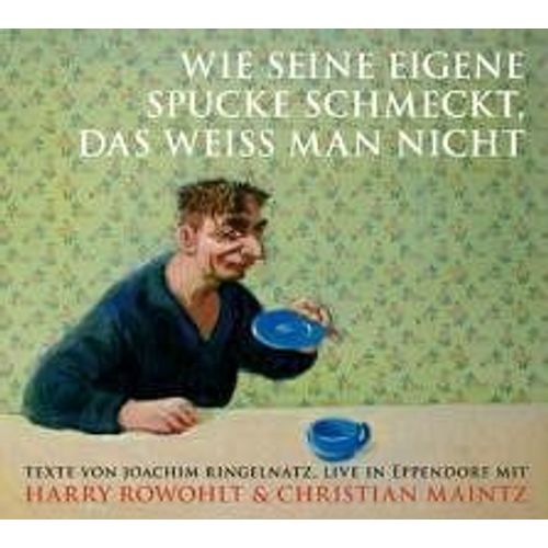 Wie Seine Eigne Spucke Schmeckt, Das Weiss Man Nicht