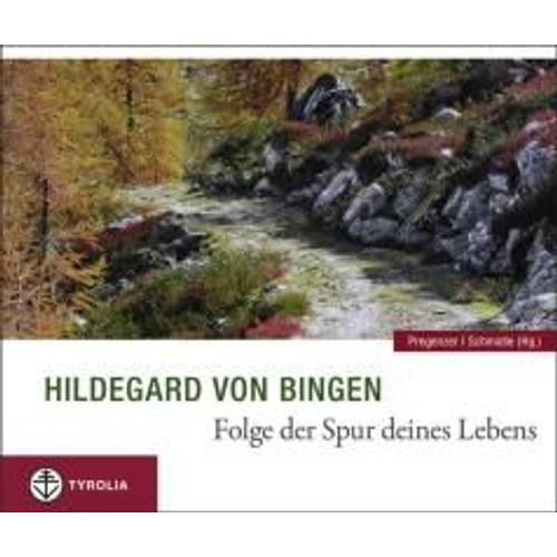 Hildegard Von Bingen. Folge Der Spur Deines Lebens