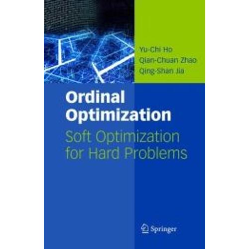Ordinal Optimization: Soft Optimization For Hard Problems