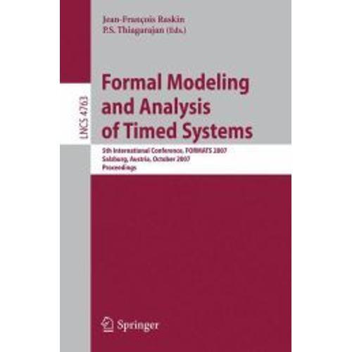 Formal Modeling And Analysis Of Timed Systems: 5th International Conference, Formats 2007, Salzburg, Austria, October 3-5, 2007, Proceedings