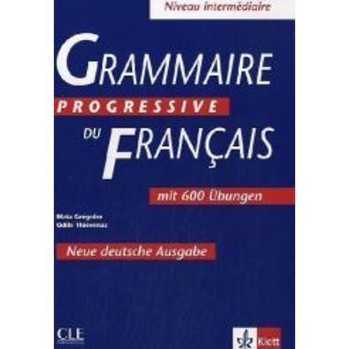 Grammaire Progressive Du Francais. Niveau Intermediare. Neue Deutsche Ausgabe