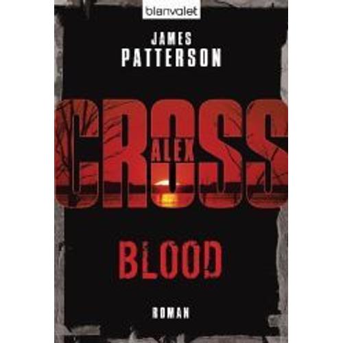 Blood: Ein Alex-Cross-Roman