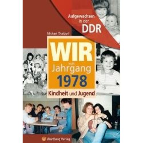 Aufgewachsen In Der Ddr - Wir Vom Jahrgang 1978 - Kindheit Und Jugend