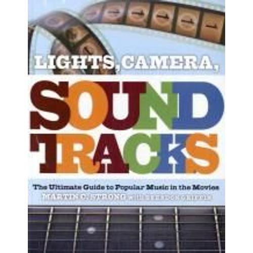 Lights, Camera, Soundtrack: The Ultimate Guide To Popular Music In The Movies